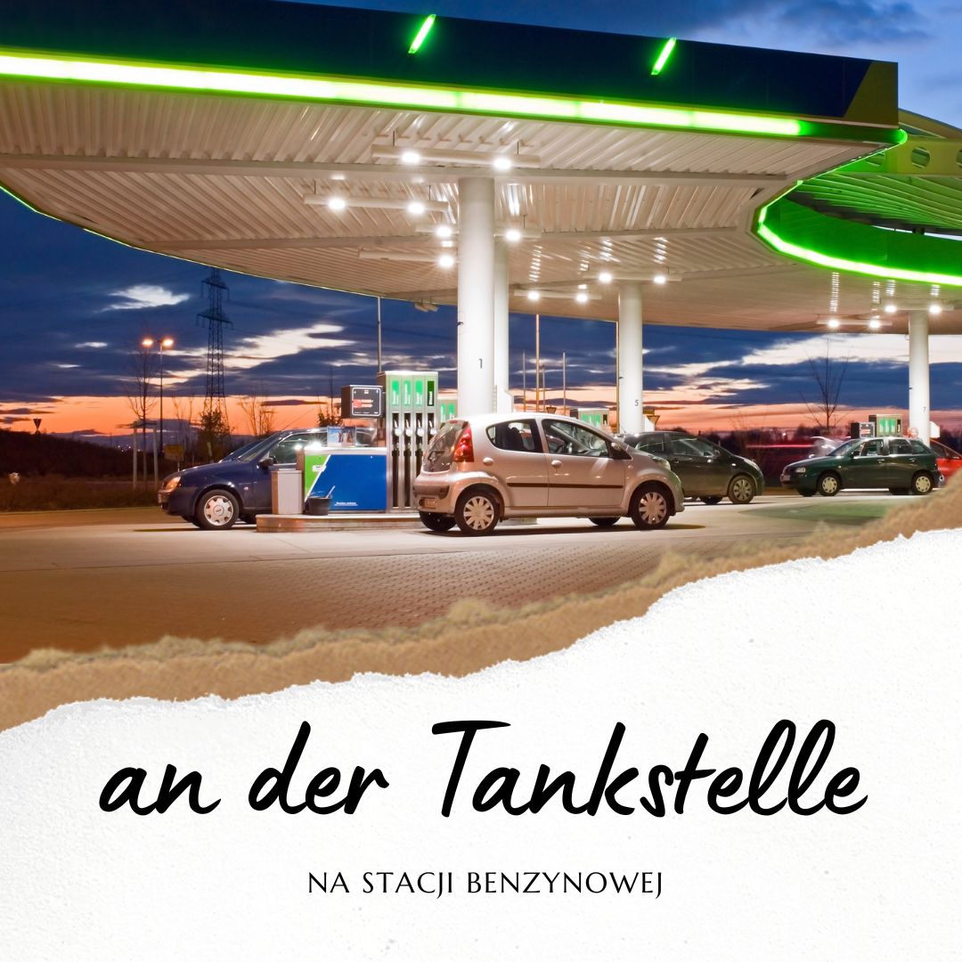an der Tankstelle – na stacji benzynowej